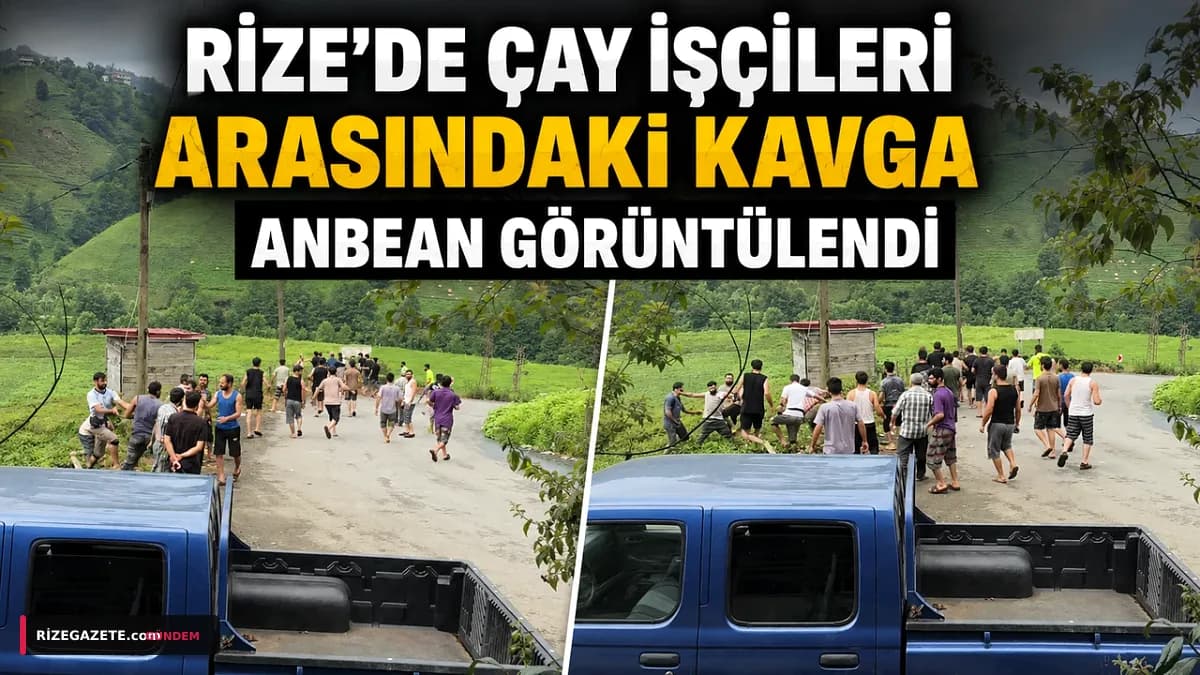 Rize İyidere'de Çay Alım Merkezinde Sıra Kavgası: İranlı İşçiler Birbirine Girdi, Güvenlik Soruşturma Başlattı