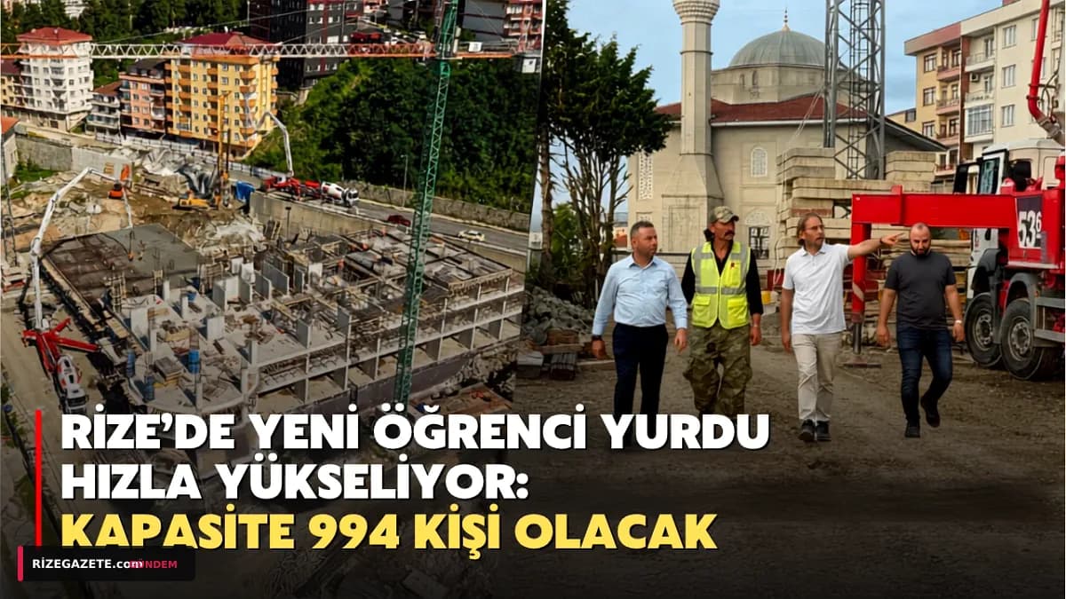 Rize'nin Geleceğine Büyük Yatırım: 1000 Kişilik, Kendi Elektriğini Üreten Dev Öğrenci Yurdu Yükseliyor