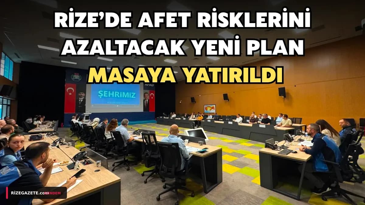 Rize'nin Afetlerle Mücadelesinde Yeni Dönem: 2027-2031 İRAP Yol Haritası Belirleniyor