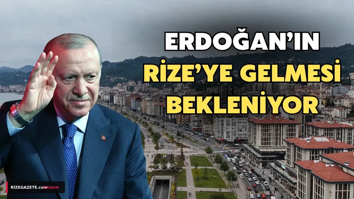 Rize, Cumhurbaşkanı Erdoğan'ı Ağırlamaya Hazırlanıyor: Dev Yatırımlar ve Kentsel Dönüşüm Masada