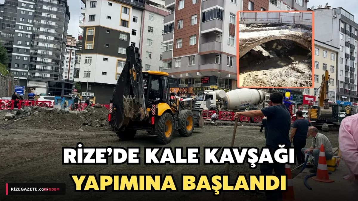 Rize'de Tarih ve Modernleşme Kesişimi: Kale Kavşağı'nda 200 Yıllık "Çitanın Köprüsü" Gün Yüzüne Çıktı!