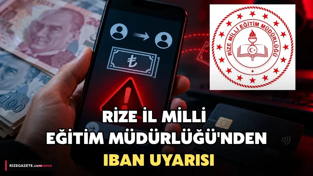 Rize'de Şok Dolandırıcılık Uyarısı: Milli Eğitim Adına Para İstiyorlar! 'Kesinlikle Ödeme Yapmayın'