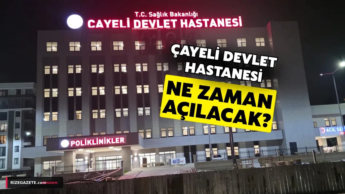 Çayeli'nin Sağlıkta Yeni Dönemi Başlıyor: Modern Hastane Kasım Ortasında Hizmete Açılıyor!