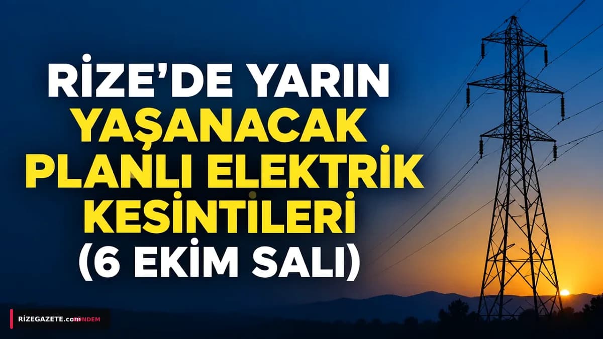 Rize'de Yarın Elektrik Kesintisi: Merkez, Kalkandere ve Pazar'da Kapsamlı Çalışma!