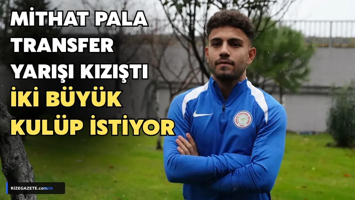 Çaykur Rizespor'un Yıldızı Mithat Pala İçin Dev Transfer Rekabeti: Beşiktaş ve Trabzonspor Peşinde!
