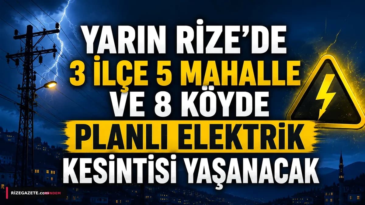 Rize'de Yarın Elektrik Kesintisi Alarmı: 6 Ağustos'ta Üç İlçede Planlı Çalışmalar Başlıyor!