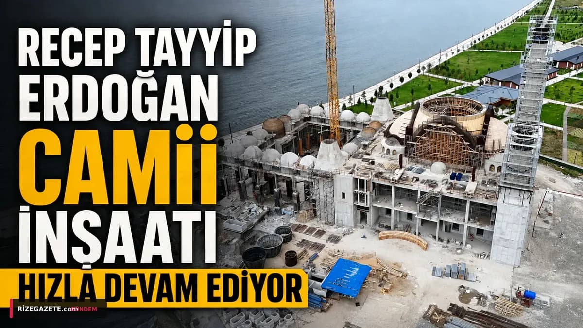 Rize'nin Yeni Simgesi: Recep Tayyip Erdoğan Camii İnşaatında Son Durum ve Protokol İncelemesi