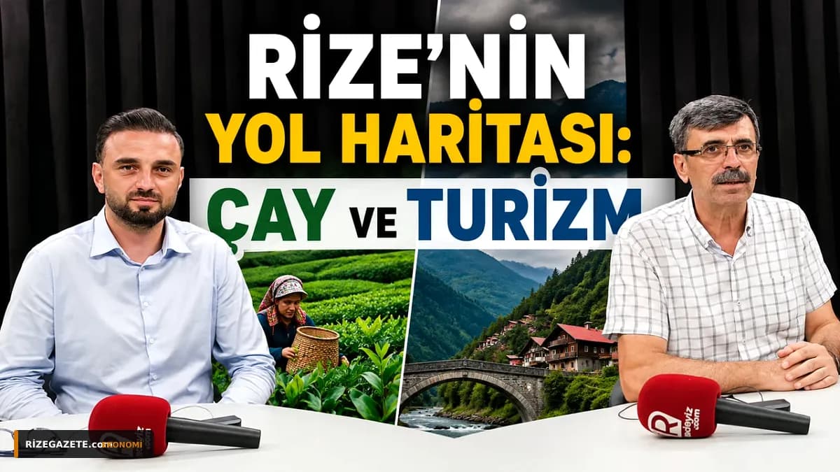 Rize'nin Geleceği Çay ve Turizmle Şekilleniyor: Yeşil Altın ve Karadeniz'in Cazibesiyle Yükselen Bir Destinasyon