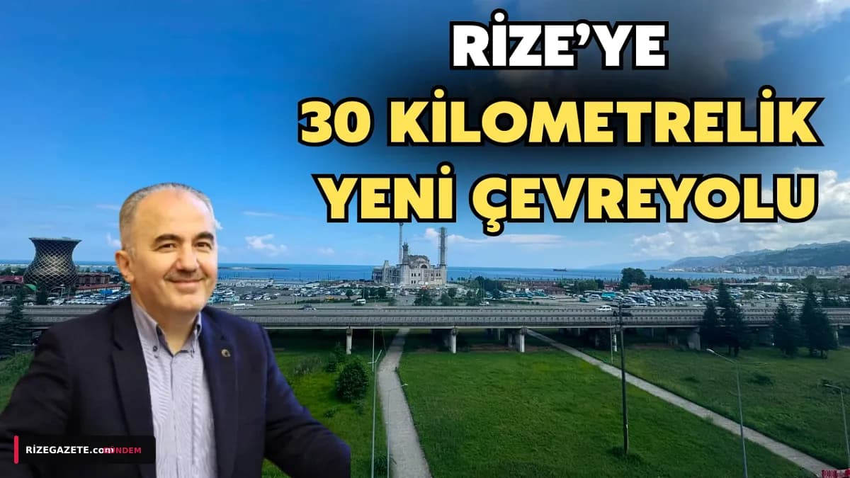 Rize'nin Ulaşımında Dev Devrim: 30 Kilometrelik Güney Çevreyolu Projesi'nde Yapım İhalesi Yaklaşıyor!