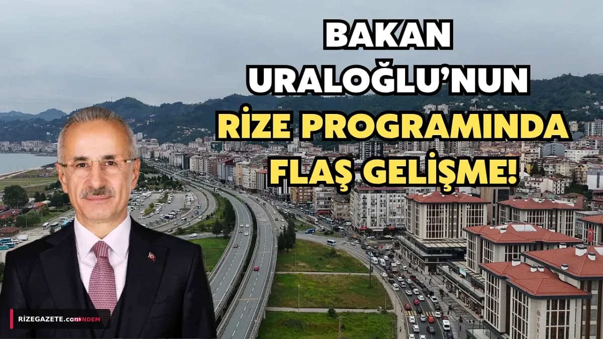 Ulaştırma Bakanı Uraloğlu'nun Rize Ziyareti Pazartesiye Ertelendi: Hangi Projeler Masada?