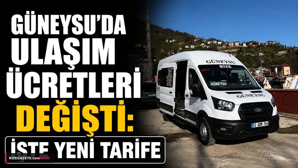 Rize Güneysu'da Toplu Taşımaya Zam Yağmuru: Yeni Ücret Tarifesi Pazartesi Başlıyor!