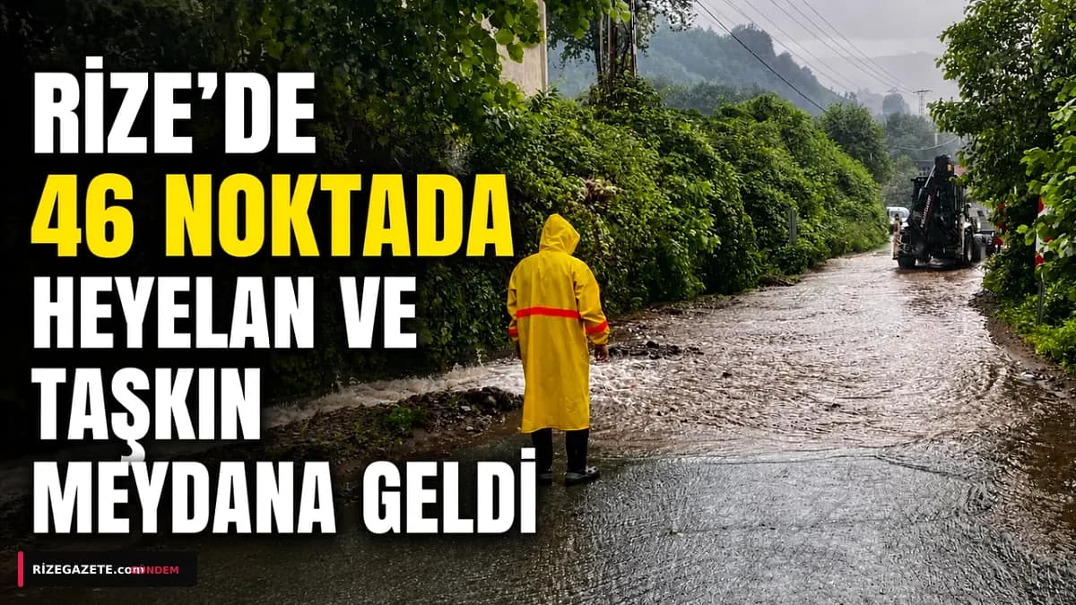 Rize'de Yağış Kabusu: 5 İlçede 61 Noktada Heyelan ve Taşkın, Ekipler Teyakkuzda!