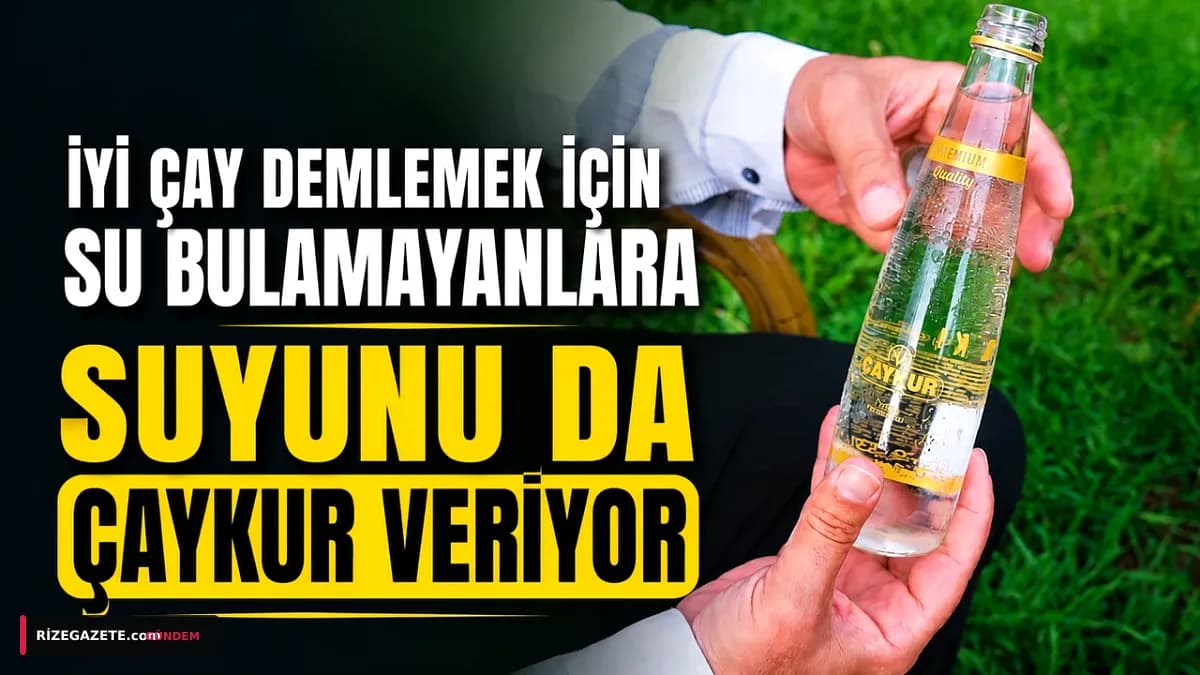 ÇAYKUR, Çaydan Sonra Şimdi de Su Pazarını Fethetti: Rize'nin Devinden Ulusal ve Uluslararası Hamle
