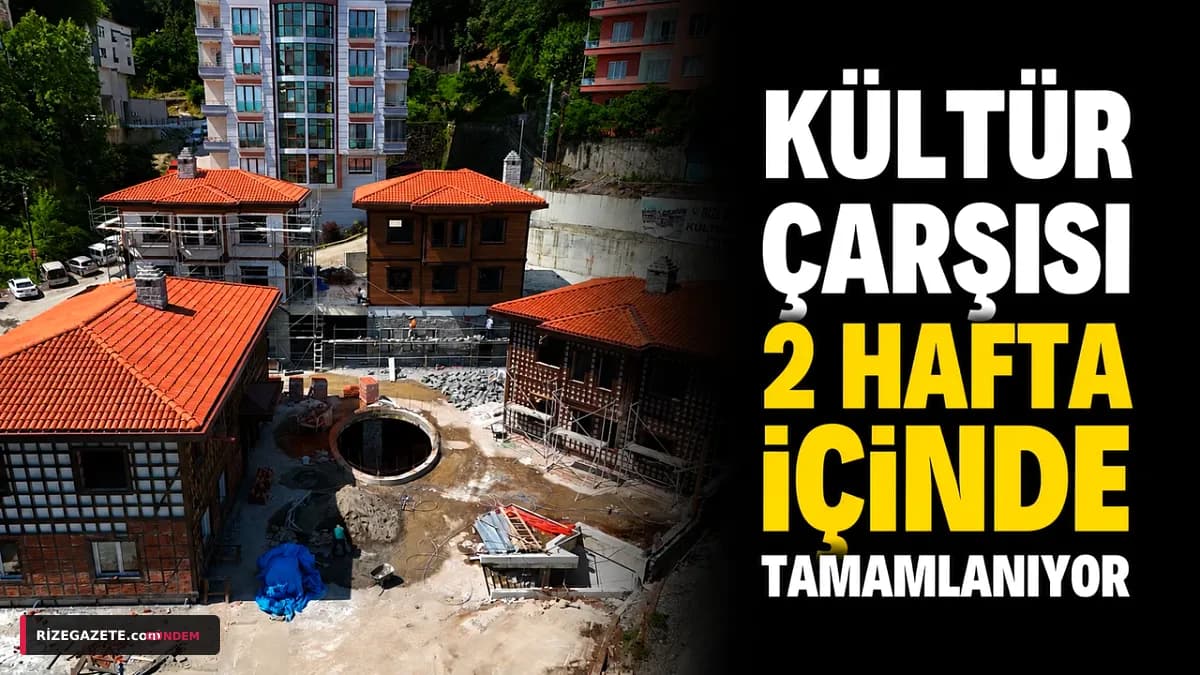 Rize'nin Kalbi Kültürle Atacak: Kültür Çarşısı İki Hafta İçinde Açılıyor