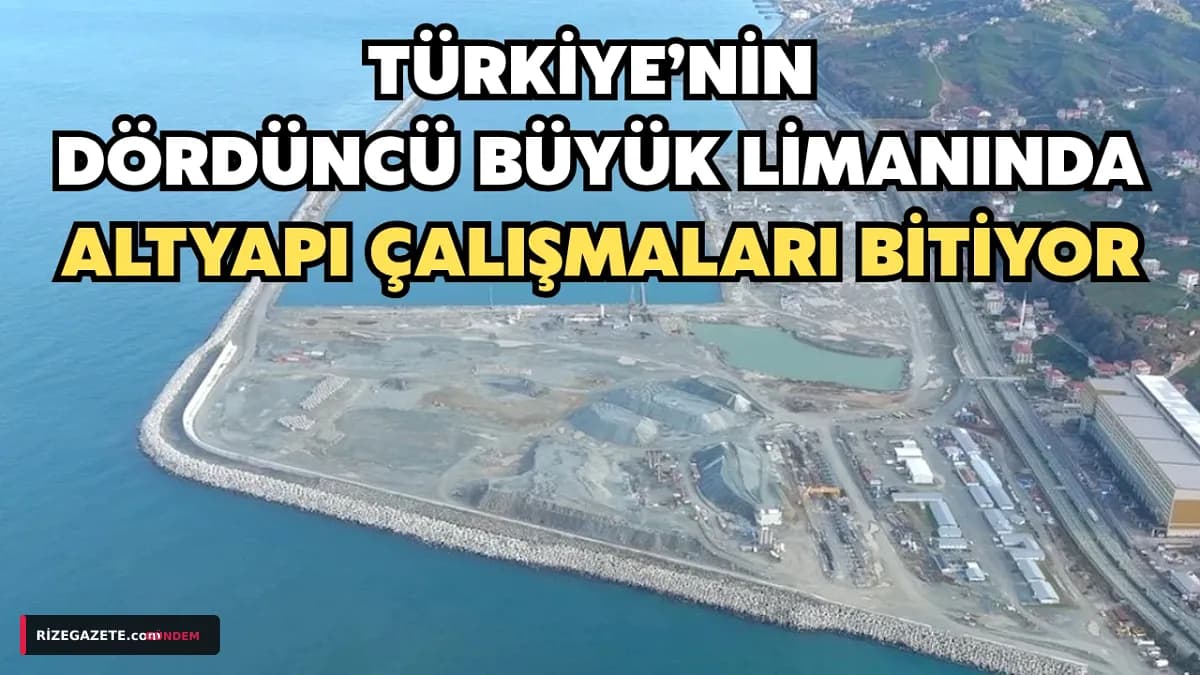 Rize İyidere Lojistik Limanı'nda Altyapı Tamamlanıyor: Karadeniz'in Ticaret Kalbi Olacak