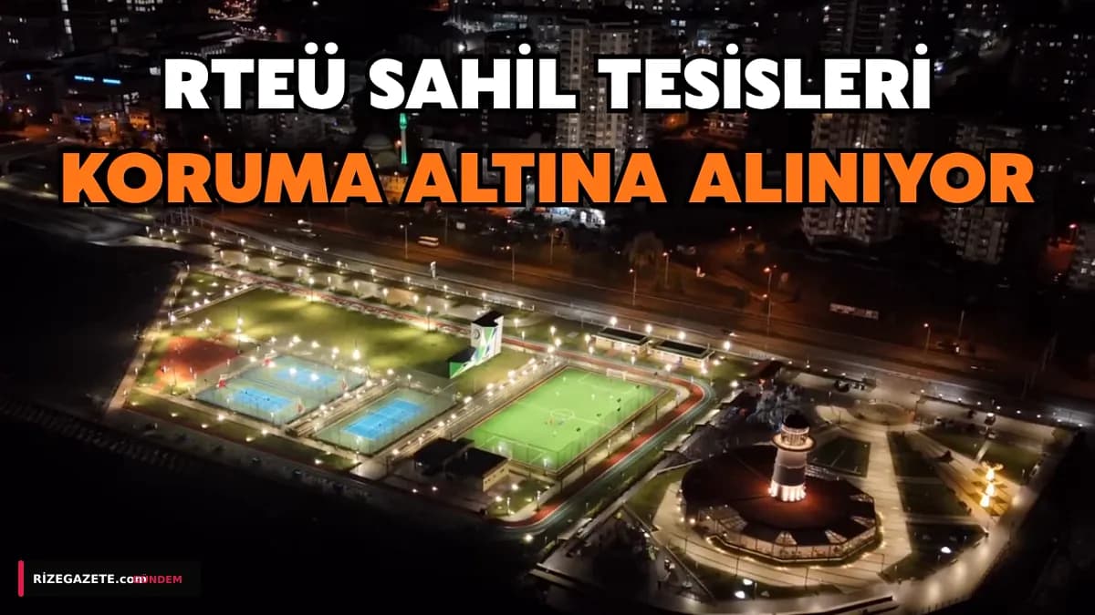 RTEÜ Sahil Tesisleri Dev Mega Projeyle Denizden Korunuyor: 1.5 Milyarlık İhale Tamamlandı
