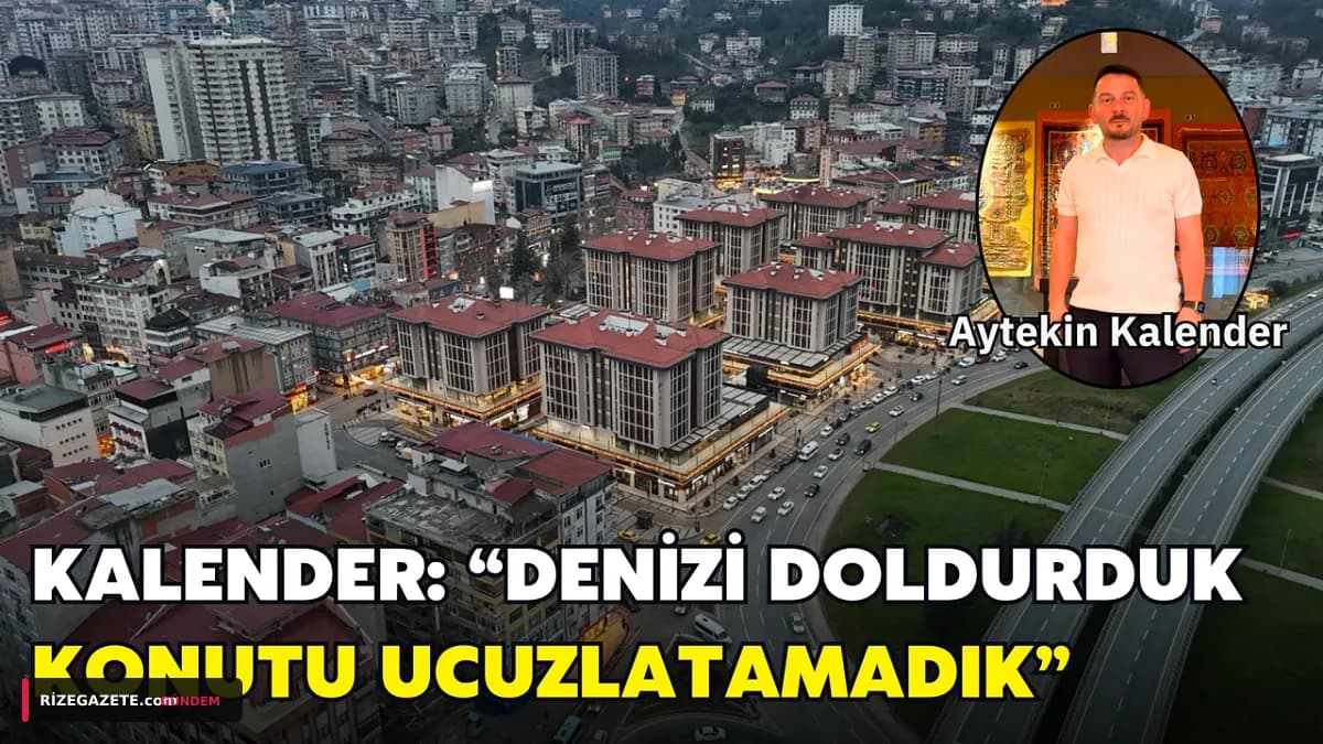 Rize'de Konut Krizi Derinleşiyor: Deniz Doldurduk Ama Fiyatları Düşüremedik!