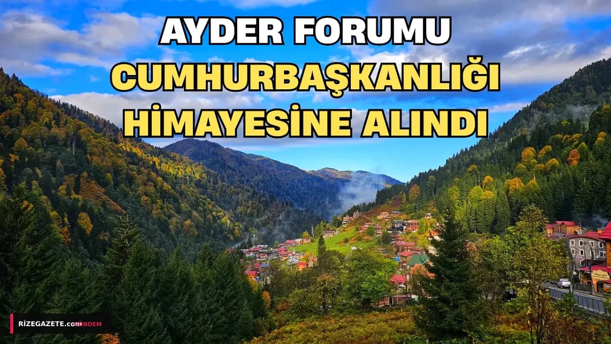 Ayder Forumu Cumhurbaşkanlığı Himayesinde: Rize, Sağlık Turizminde Küresel Bir Merkez Olmaya Hazırlanıyor