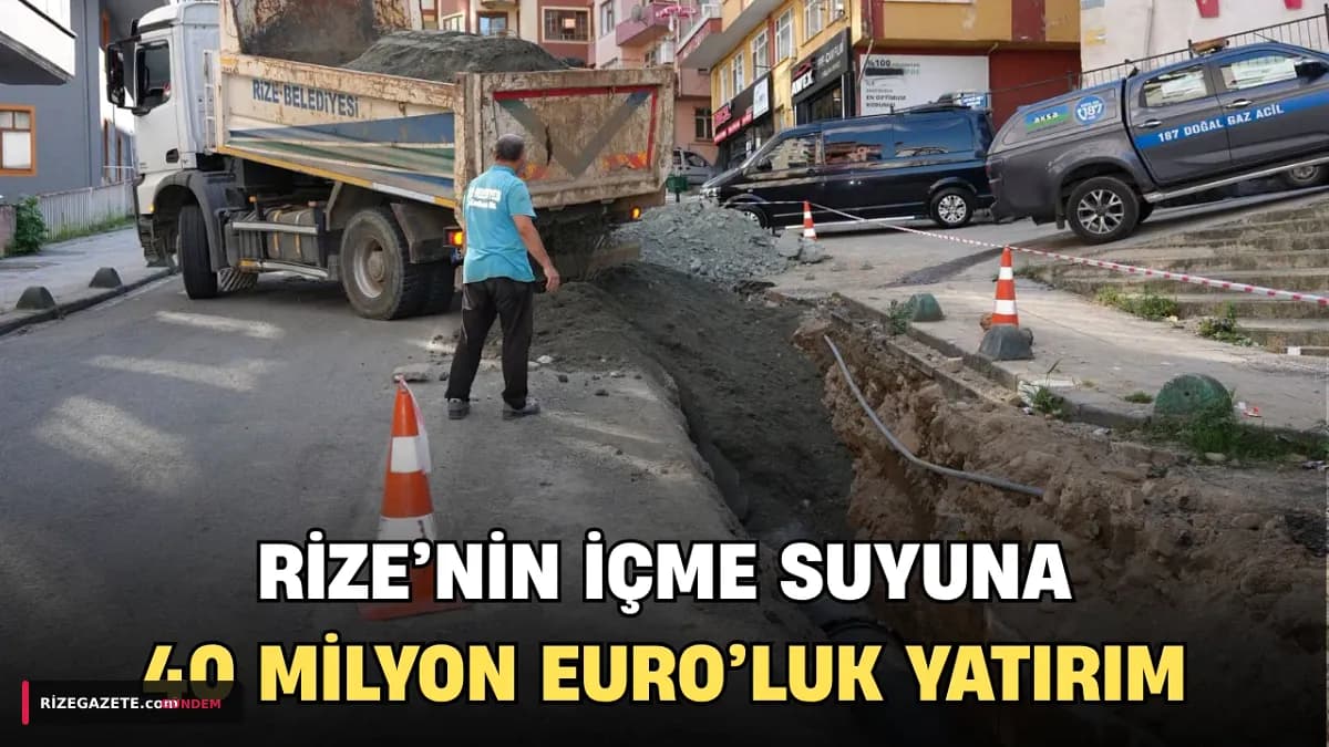 Rize'nin Su Geleceği Güvence Altında: 40 Milyon Avroluk Dev Yatırımda Son Durum