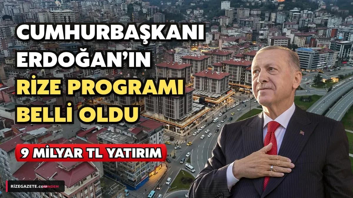 Cumhurbaşkanı Erdoğan Perşembe Akşamı Rize'de: 9 Milyarlık Dev Yatırımlar Cuma Günü Hizmete Giriyor!