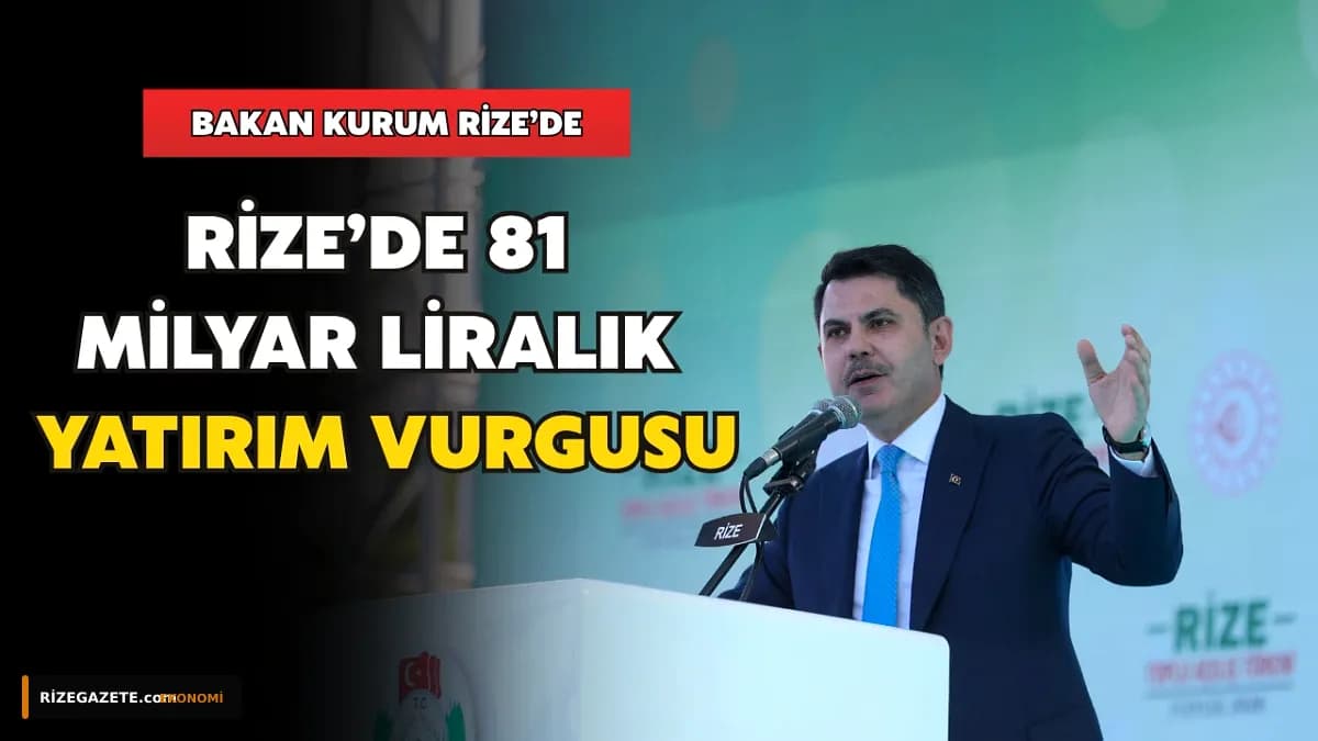 Rize'ye Cumhuriyet Tarihinin En Büyük Yatırımları: 81 Milyar TL'lik Dev Hamleler Şehri Geleceğe Taşıyor