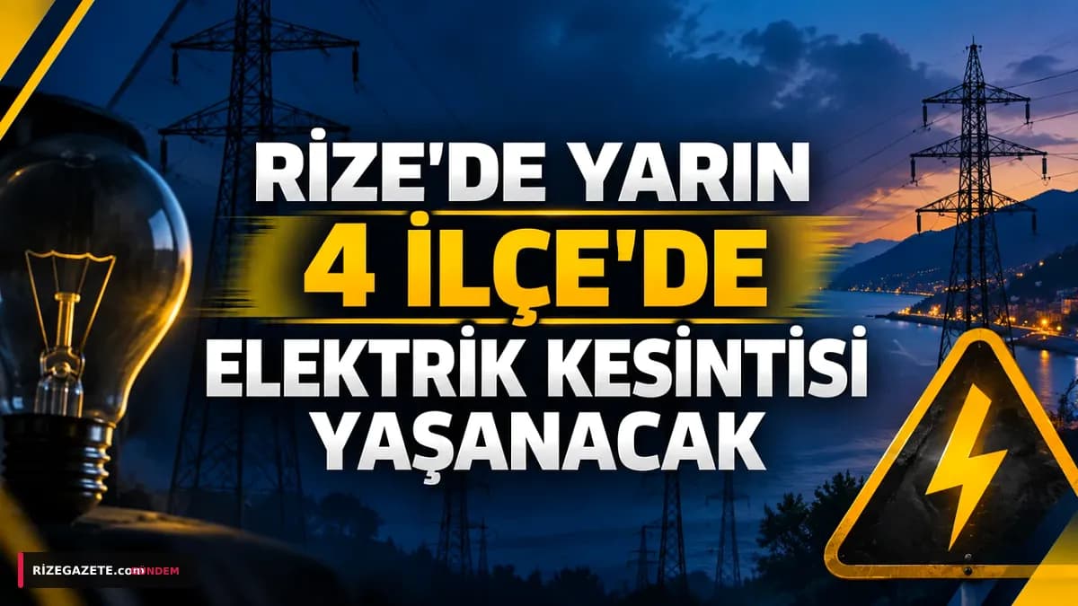 Rize'de Bugün Geniş Kapsamlı Elektrik Kesintisi: 4 İlçe ve 15 Yerleşim Yeri Etkilendi!