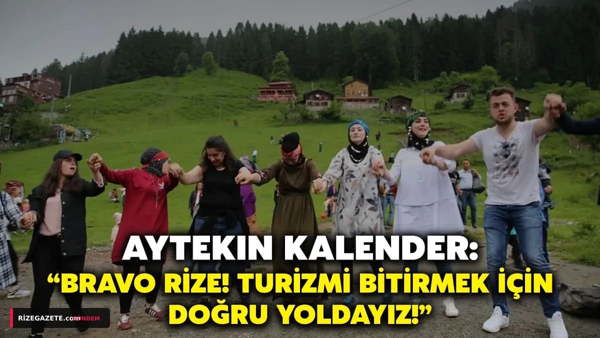 Rize Turizminde Alarm Zilleri Çalıyor: Gazeteci Aytekin Kalender'den Sert Eleştiri "Rize'nin Turizm Aklı Nerede?"